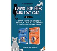 Trivia For Kids Who Love Cats, 2-in-1: 300+ Facts to Engage Smart, Curious Cat Lovers & Trade "I'm Bored" for Fun and Learning | An Animal Educational Gift and Activity (Curious Cat Collection)
