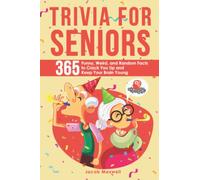 Trivia for Seniors: 365 Funny, Weird, and Random Facts to Crack You Up and Keep Your Brain Young (Senior Brain Workouts)