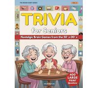 Trivia for Seniors - Fun & Nostalgic Quizzes Through the Decades (Large Print Edition): Boost Memory, Spark Conversations & Relive the Moments You ... ... - Perfect for Baby Boomers & Older Adults