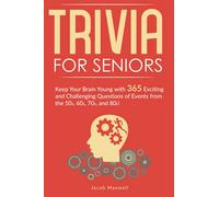 Trivia for Seniors: Keep Your Brain Young with 365 Exciting and Challenging Questions of Events from the 50s, 60s, 70s, and 80s!: 2 (Senior Brain Workouts)