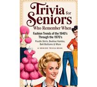 Trivia for Seniors Who Remember When: Fashion Trends of the 1940's Through the 1970's