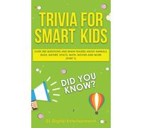 Trivia for Smart Kids : Over 300 Questions About Animals, Bugs, Nature, Space, Math, Movies and So Much More