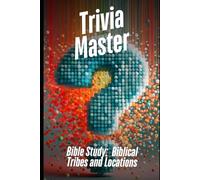 Trivia Master: Biblical Tribes and Locations: 400+ Fun and Engaging Multiple Choice Questions