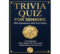 Trivia Quiz for Seniors: 500 Questions with Fun Facts - 10 Categories - Easy Medium and Hard Levels (Arthur Pemsley's Senior Puzzle Collection)