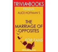 Trivia: The Marriage of Opposites by Alice Hoffman (Trivia-On-Books)