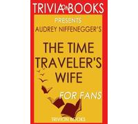 Trivia: The Time Traveler's Wife by Audrey Niffenegger (Trivia-On-Books)