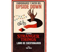 Trivia y Curiosidades del Upside Down - El Libro de Quiz No Oficial para Fans de STRANGER THINGS: 500+ Preguntas, 100+ Datos Curiosos y Desafíos ... una Famosa Serie Sobrenatural de los Años 80