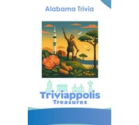 Triviappolis Treasures - Alabama: Alabama Trivia (Triviappolis Treasures - Travel with Trivia!)