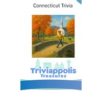 Triviappolis Treasures - Connecticut: Connecticut Trivia (Triviappolis Treasures - Travel with Trivia!)