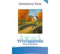 Triviappolis Treasures - Connecticut: Connecticut Trivia (Triviappolis Treasures - Travel with Trivia!)