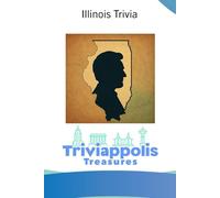 Triviappolis Treasures - Illinois: Illinois Trivia (Triviappolis Treasures - Travel with Trivia!)
