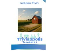 Triviappolis Treasures - Indiana: Indiana Trivia (Triviappolis Treasures - Travel with Trivia!)
