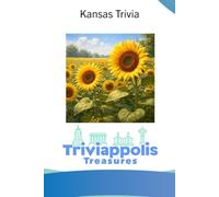 Triviappolis Treasures - Kansas: Kansas Trivia (Triviappolis Treasures - Travel with Trivia!)