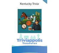 Triviappolis Treasures - Kentucky: Kentucky Trivia (Triviappolis Treasures - Travel with Trivia!)