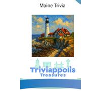 Triviappolis Treasures - Maine: Maine Trivia (Triviappolis Treasures - Travel with Trivia!)