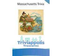 Triviappolis Treasures - Massachusetts: Massachusetts Trivia (Triviappolis Treasures - Travel with Trivia!)