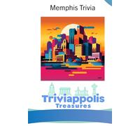 Triviappolis Treasures - Memphis: Memphis Trivia (Triviappolis Treasures - Travel with Trivia!)