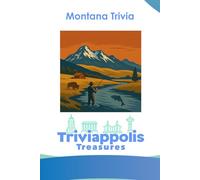 Triviappolis Treasures - Montana: Montana Trivia (Triviappolis Treasures - Travel with Trivia!)