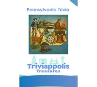 Triviappolis Treasures - Pennsylvania: Pennsylvania Trivia (Triviappolis Treasures - Travel with Trivia!)
