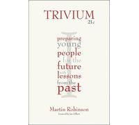 Trivium 21c: Preparing young people for the future with lessons from the past by Martin Robinson (2013-06-12)