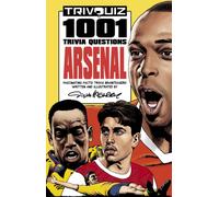 Trivquiz Arsenal : 1001 Questions