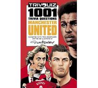Trivquiz Manchester United: 1001 Questions for Man United Fans Everywhere!