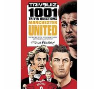 Trivquiz Manchester United: 1001 Questions for Man United Fans Everywhere!