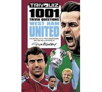 Trivquiz West Ham United: 1001 Questions for Hammers Fans Everywhere!