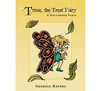 Trixie, the Treat Fairy: A Halloween Fable