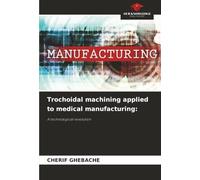 Trochoidal machining applied to medical manufacturing:: A technological revolution