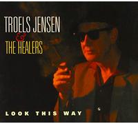 Troels Jensen & The Healers - Look This Way