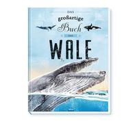 Trötsch Kinderbuch Das großartige Buch der Wale: Entdeckerbuch Beschäftigungsbuch Vorlesebuch