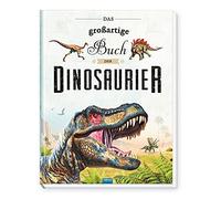 Trötsch Verlag Trötsch Kinderbuch Das großartige Buch der Dinosaurier (Hardback)