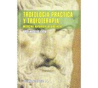 Trofología práctica y trofoterapia : medicina naturista de urgencia