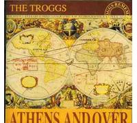 Troggs - Athens And Over