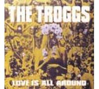 Troggs - Love Is All Around