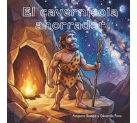 Trogón, el cavernícola ahorrador: Un cuento infantil sobre ahorro, inversión y educación financiera (Colección Pico y Pala: cuentos que enseñan habilidades para la vida real.)