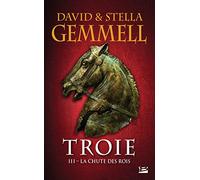 Troie, T3 : La Chute des rois (Troie (3))