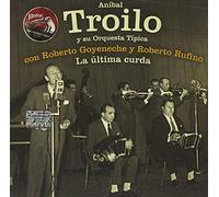 Troilo, Anibal - La Ultima Curda ...