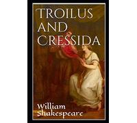 Troilus and Cressida: (Annotated)