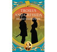 Troilus and Cressida : Love, Betrayal and War without Honour