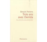Trois ans avec Derrida: les carnets d'un biographe