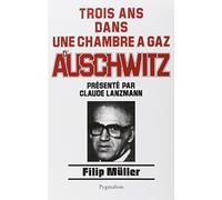 Trois ans dans une chambre à gaz d'Auschwitz