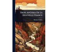 Trois Apôtres De La Nouvelle France