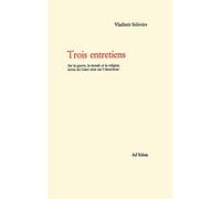 Trois entretiens. Sur la guerre, la morale et la religion: suivi du Court récit sur l'Antéchrist