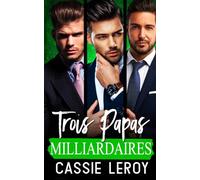 Trois Papas Milliardaires : L'intégrale: Coffret de 3 New Romances (Papas Pleins Aux As)