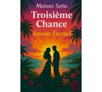 TROISIÈME CHANCE: Un amour éternel