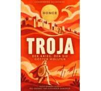 Troja: Der Krieg, den die Götter wollten (Zauberberg Klassiker)