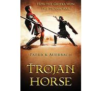 Trojan Horse: How the Greeks Won the Trojan War (Ancient Greece History Books)