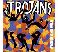 Trojans - Wicked and Wild